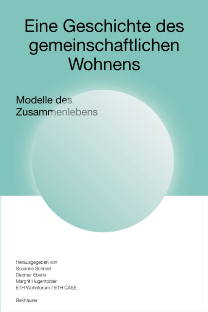 Book cover of: Eine Geschichte des gemeinschaftlichen Wohnens. By: Susanne Schmid