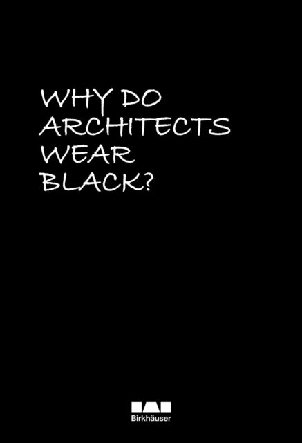 Book cover of: Why Do Architects Wear Black?. By: Cordula Rau