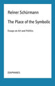 Book cover of: Place of the Symbolic – Essays on Art and Politics. By: Reiner Schurmann