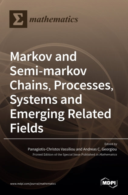 Book cover of: Markov and Semi-markov Chains, Processes, Systems and Emerging Related Fields