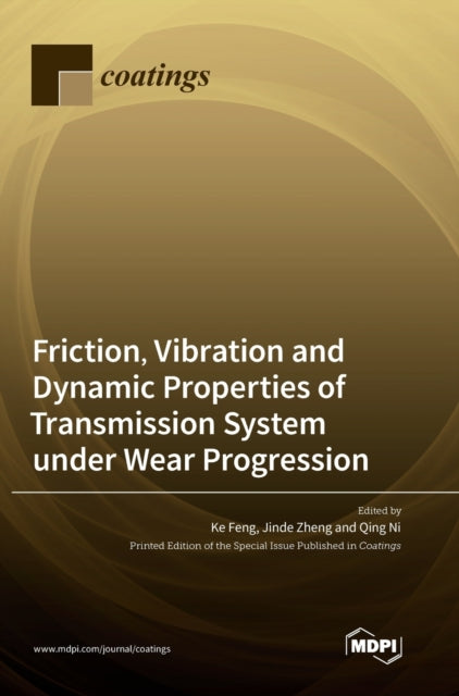 Book cover of: Friction, Vibration and Dynamic Properties of Transmission System under Wear Progression