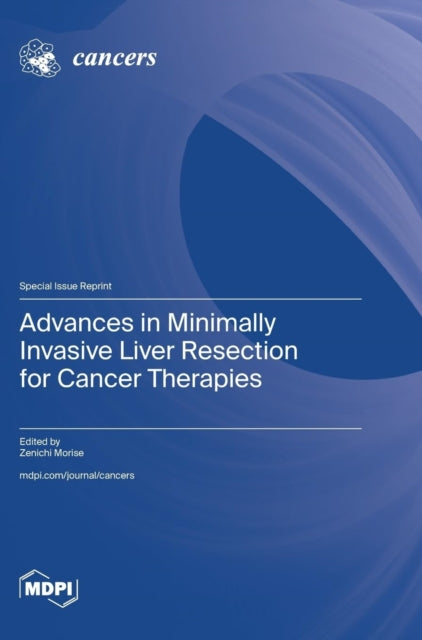 Book cover of: Advances in Minimally Invasive Liver Resection for Cancer Therapies