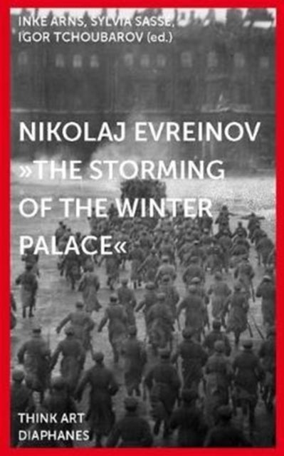 Book cover of: Nikolaj Evreinov – "The Storming of the Winter Palace". By: Inke Arns