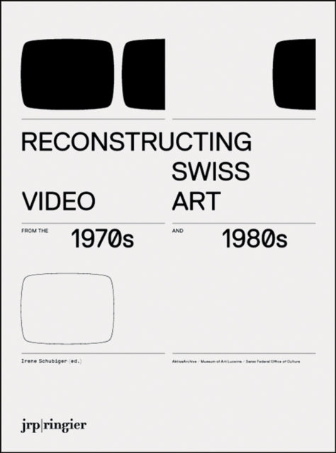 Reconstructing Swiss Video Art from the 1970s & 1980s