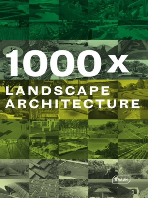 Book cover of: 1000x Landscape Architecture. By: Verlagshaus-Braun Editorial Staff