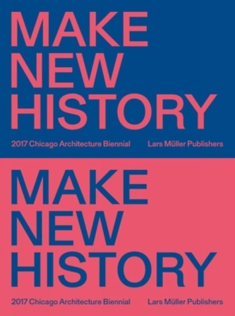 Book cover of: Chicago Architecture Biennial 2017. By: Chicago Architecture Biennial (2017 Chicago, Illinois)
