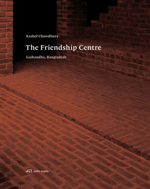 Kashef Chowdhury–The Friendship Centre – Gaibandha, Bangladesh