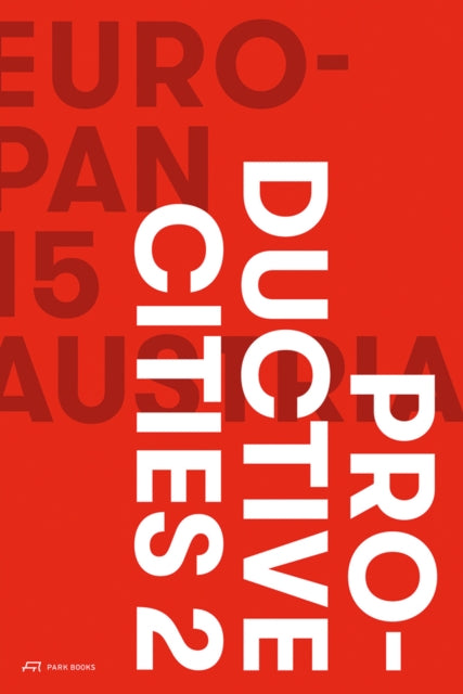 Book cover of: Europan 15 Austria – Productive Cities 2. By: Iris Kaltenegger