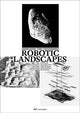 Book cover of: Robotic Landscapes. By: HURKXKENS ET AL