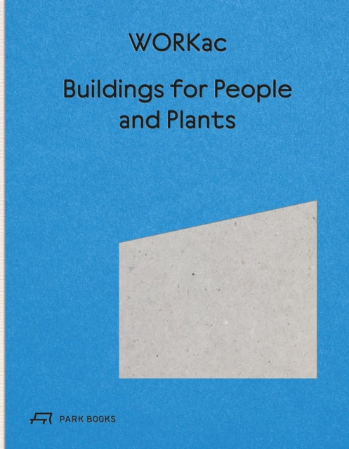 Book cover of: Buildings for People and Plants by WORKac