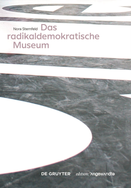 Book cover of: radikaldemokratische Museum. By: Nora Sternfeld
