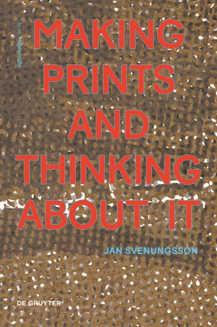 Book cover of: Making Prints and Thinking About It. By: Jan Svenungsson