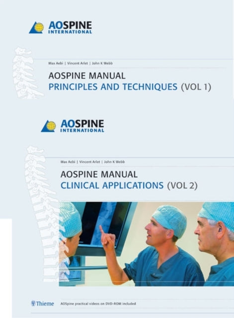 Book cover of: AO Spine Manual, Volume 1: Principles and Techniques Volume 2: Clinical Applications. By: Max Aebi
