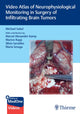 Book cover of: Video Atlas of Neurophysiological Monitoring in Surgery of Infiltrating Brain Tumors. By: Michael Sabel