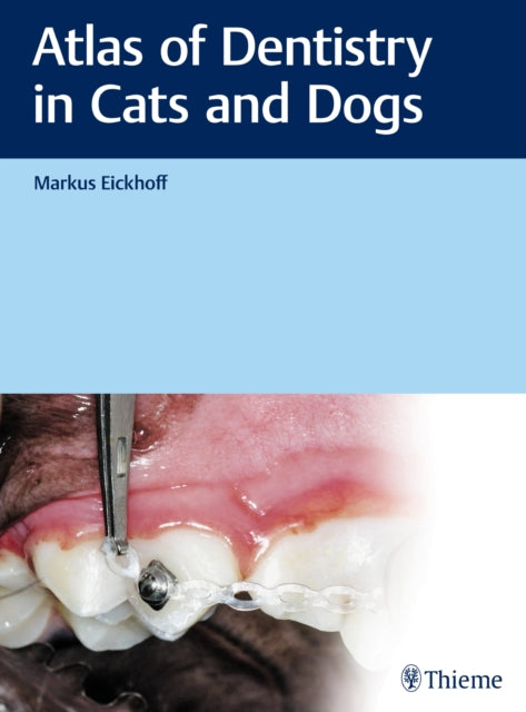 Book cover of: Atlas of Dentistry in Cats and Dogs. By: Markus Eickhoff