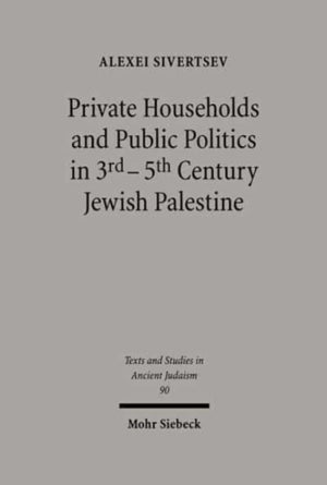 Private Households and Public Politics in 3rd-5th Century Jewish Palestine