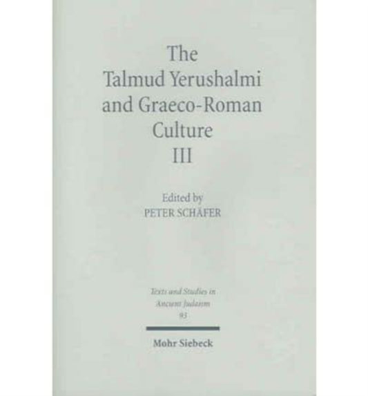 Book cover of: Talmud Yerushalmi and Graeco-Roman Culture III. By: Peter Schafer