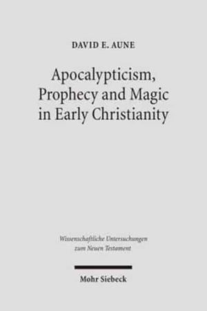 Apocalypticism, Prophecy and Magic in Early Christianity