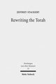 Book cover of: Rewriting the Torah. By: Jeffrey Stackert