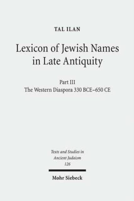 Book cover of: Lexicon of Jewish Names in Late Antiquity. By: Ṭal Ilan