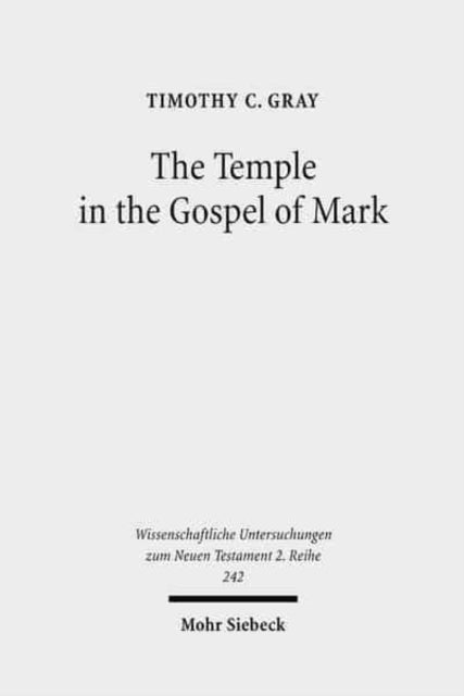 Book cover of: Temple in the Gospel of Mark. By: Timothy C. Gray