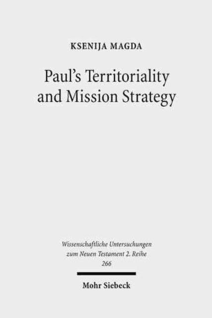 Book cover of: Paul's Territoriality and Mission Strategy. By: Ksenija Magda