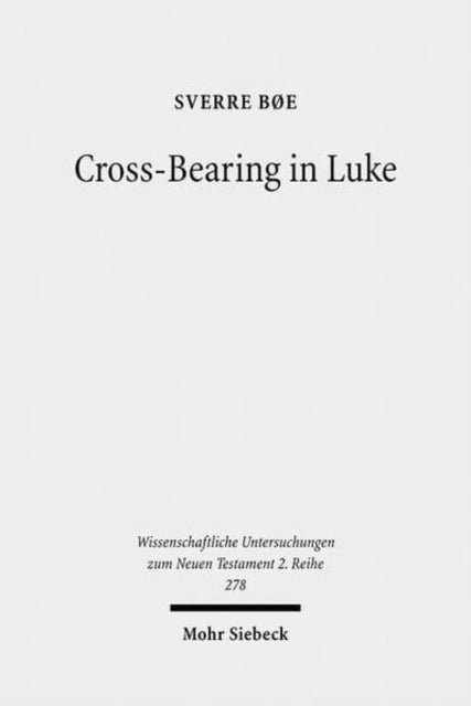 Book cover of: Cross-Bearing in Luke. By: Sverre Bøe