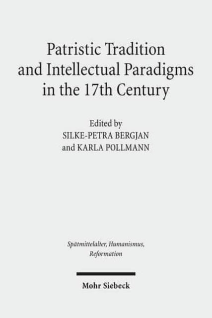 Book cover of: Patristic Tradition and Intellectual Paradigms in the 17th Century. By: Silke-Petra Bergjan