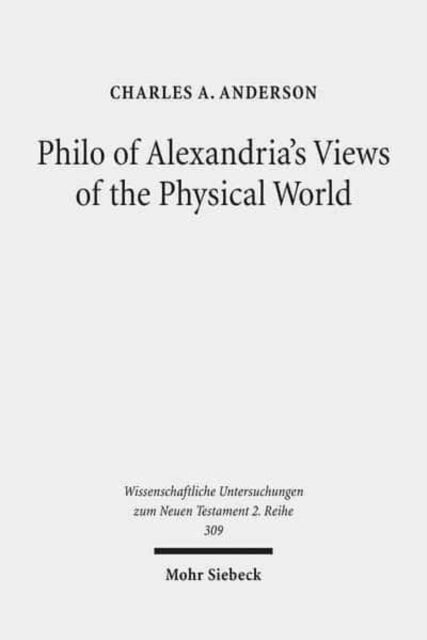 Book cover of: Philo of Alexandria's Views of the Physical World. By: Charles A. Anderson