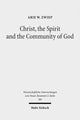 Book cover of: Christ, the Spirit and the Community of God. By: A. W. Zwiep