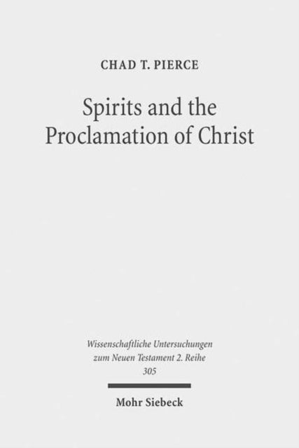 Book cover of: Spirits and the Proclamation of Christ. By: Chad T. Pierce