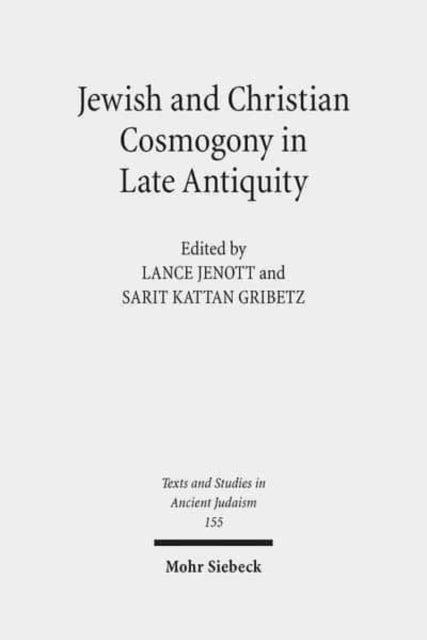 Book cover of: Jewish and Christian Cosmogony in Late Antiquity. By: Lance Jenott