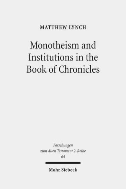 Book cover of: Monotheism and Institutions in the Book of Chronicles. By: Matthew Lynch