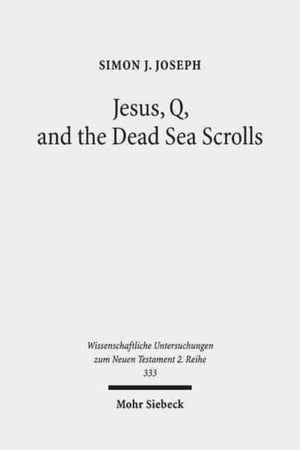 Jesus, Q, and the Dead Sea Scrolls