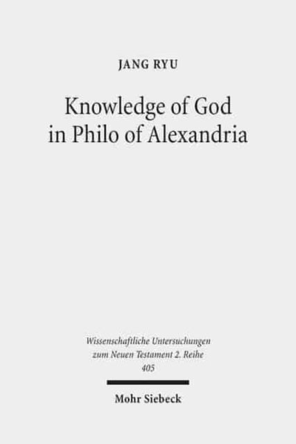 Book cover of: Knowledge of God in Philo of Alexandria. By: Jang Ryu