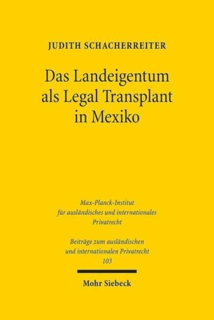 Book cover of: Das Landeigentum als Legal Transplant in Mexiko. By: Judith Schacherreiter