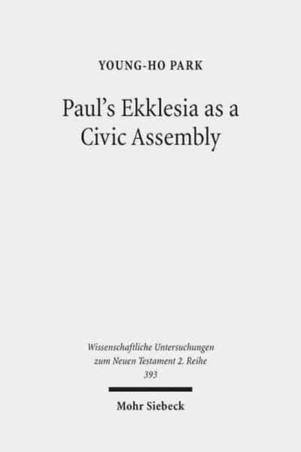 Book cover of: Paul's Ekklesia as a Civic Assembly. By: Young-Ho Park