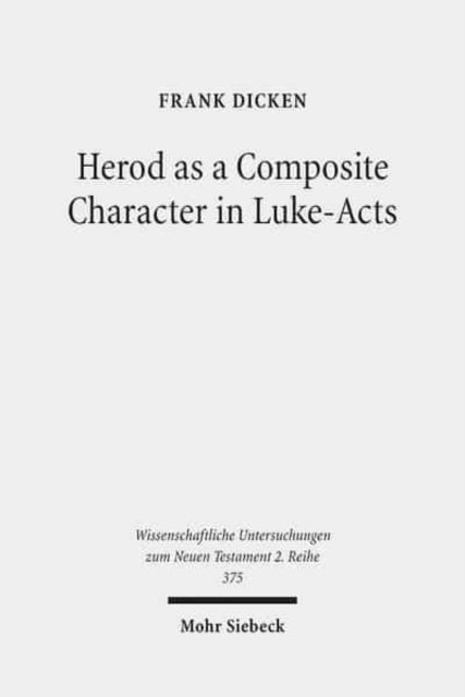 Book cover of: Herod as a Composite Character in Luke-Acts. By: Frank Dicken