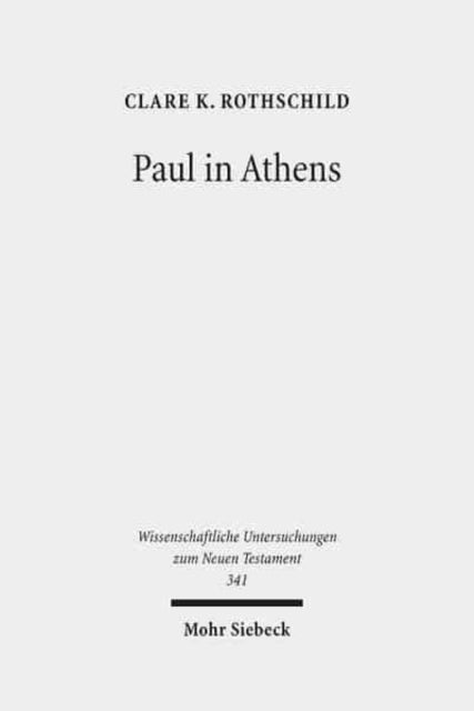 Book cover of: Paul in Athens. By: Clare K. Rothschild