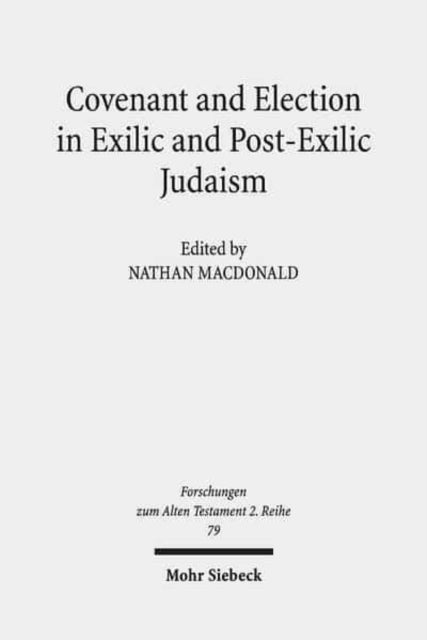 Book cover of: Covenant and Election in Exilic and Post-Exilic Judaism. By: Nathan MacDonald