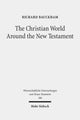 Book cover of: Christian World Around the New Testament. By: Richard Bauckham