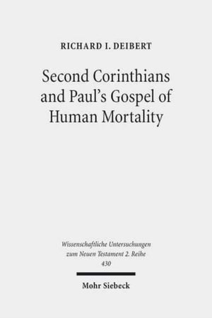 Second Corinthians and Paul's Gospel of Human Mortality