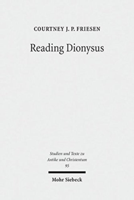Book cover of: Reading Dionysus. By: Courtney J. P. Friesen