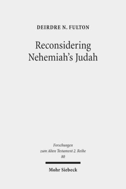 Book cover of: Reconsidering Nehemiah's Judah. By: Deirdre N. Fulton