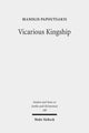 Book cover of: Vicarious Kingship. By: Emmanuel Papoutsakis