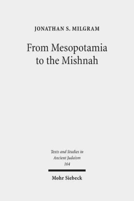 Book cover of: From Mesopotamia to the Mishnah. By: Jonathan S. Milgram
