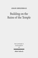 Book cover of: Building on the Ruins of the Temple. By: Adam Gregerman