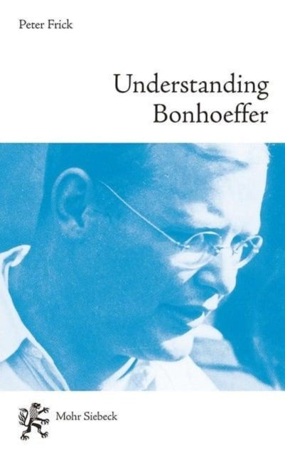 Book cover of: Understanding Bonhoeffer. By: Peter Frick