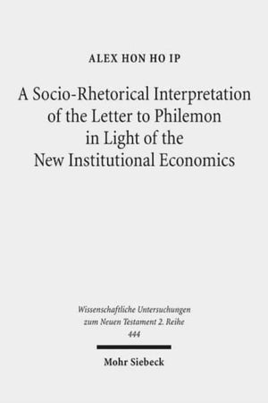 Socio-Rhetorical Interpretation of the Letter to Philemon in Light of the New Institutional Economics
