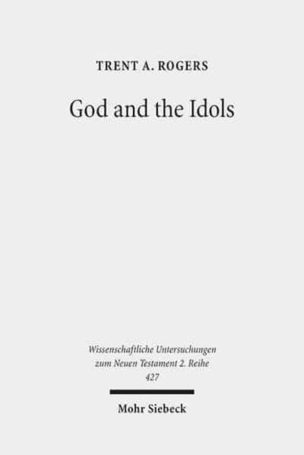 Book cover of: God and the Idols. By: Trent Rogers